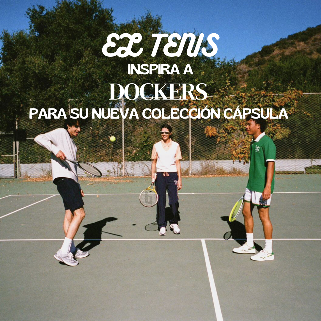 El tenis inspira a Dockers para su nueva colección cápsula