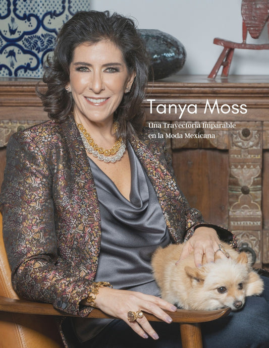 TANYA MOSS - UNA TRAYECTORIA IMPARABLE EN LA MODA MEXICANA