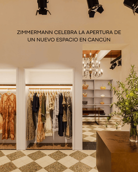 ZIMMERMANN celebra la apertura de un nuevo espacio en Cancún