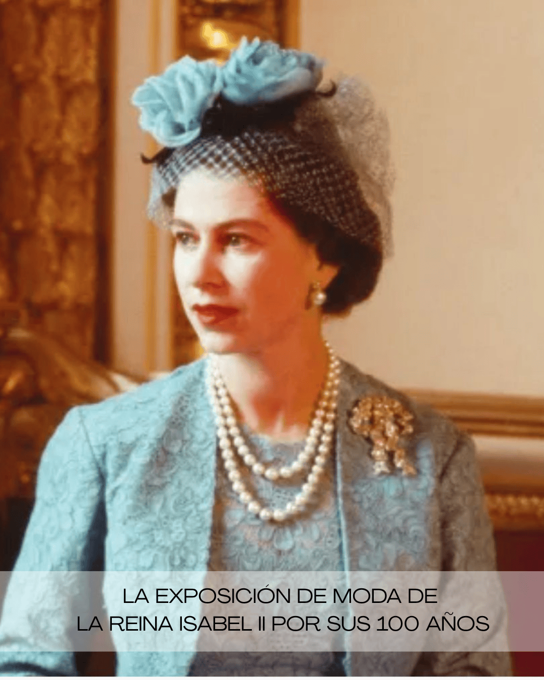 La exposición de moda de la Reina Isabel II por sus 100 años