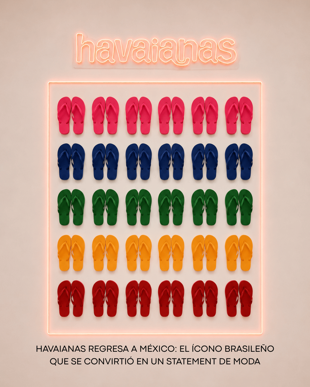 Havaianas regresa a México: el ícono brasileño que se convirtió en un statement de moda