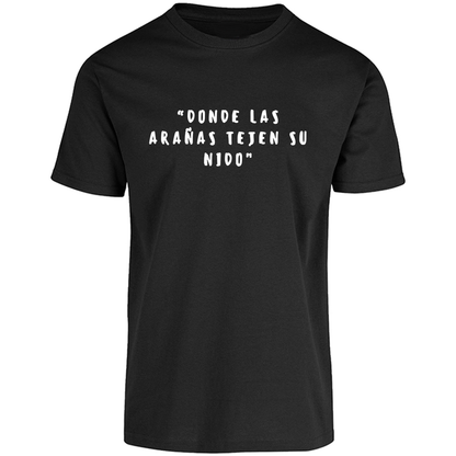 Camiseta "DONDE LAS ARAÑAS TEJEN SU NIDO" Unisex