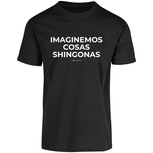 Camiseta "IMAGINEMOS COSAS SHINGONAS" para Hombre